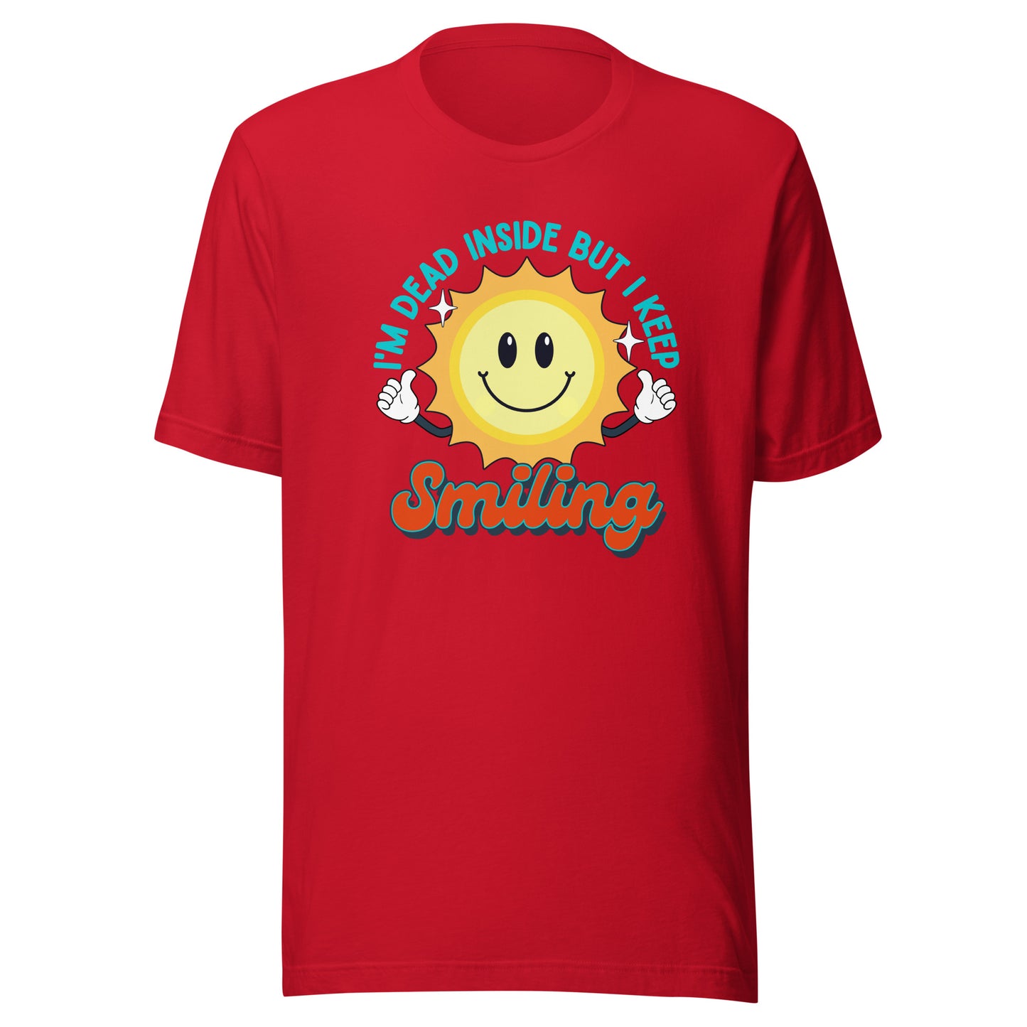 Dead Inside But I keep Smiling Unisex t-shirt