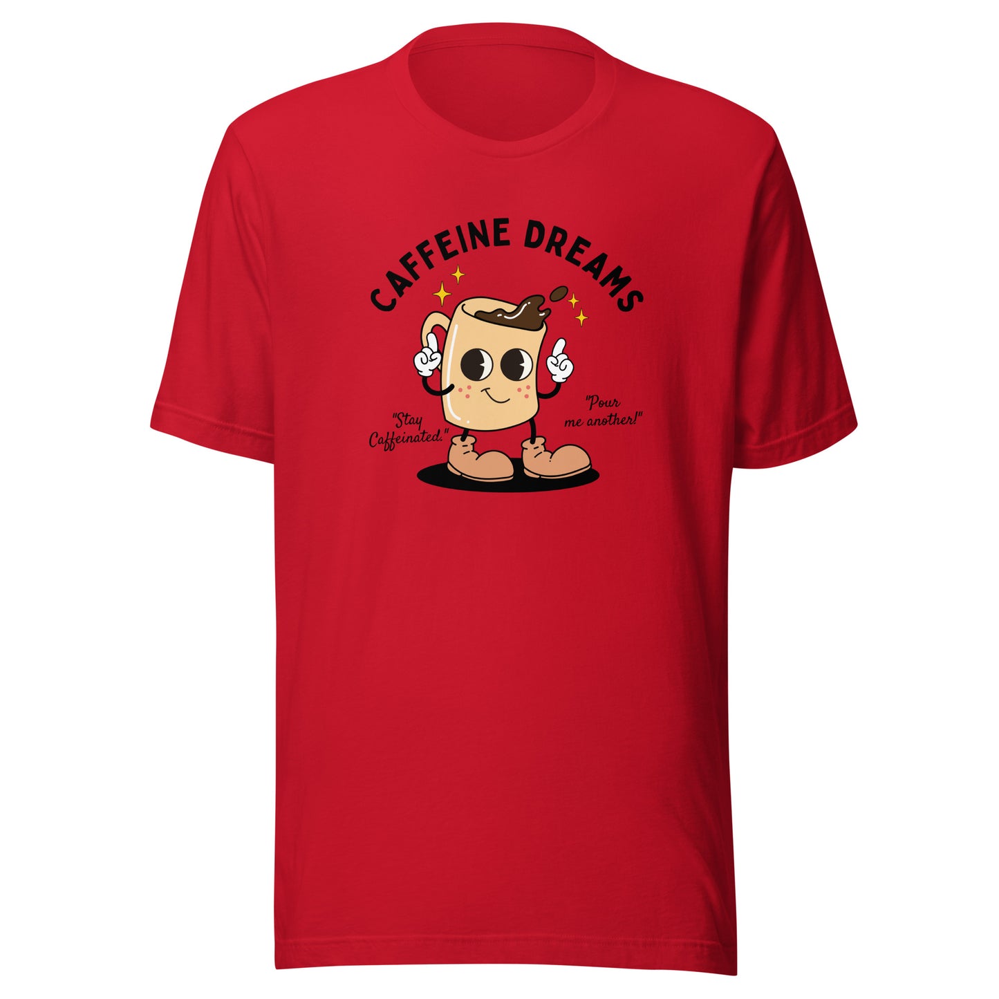 Caffeine Dreams Cup of Joe Unisex t-shirt