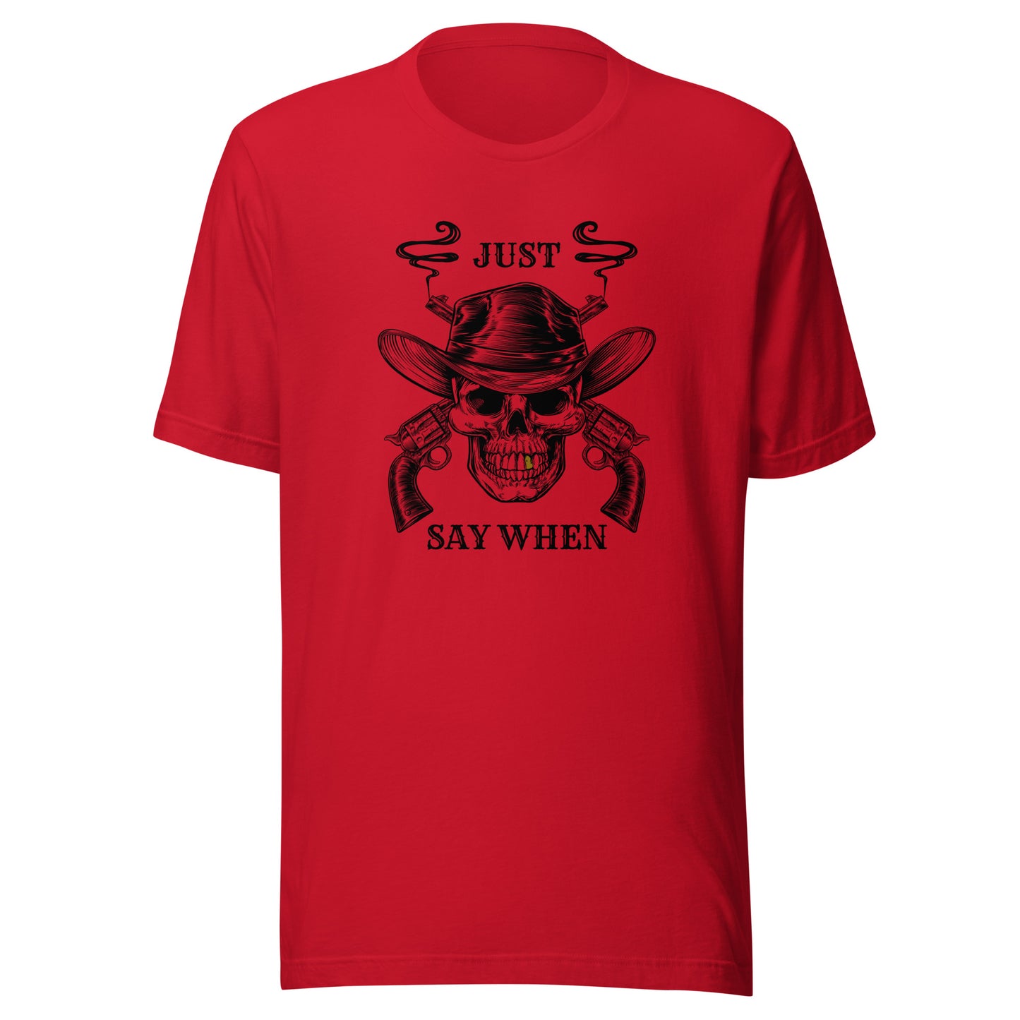 Just Say WHEN Unisex t-shirt