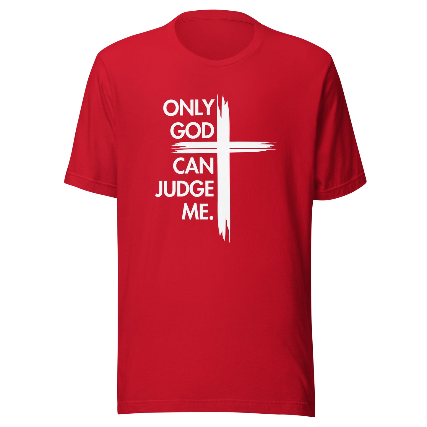 ONLY GOD CAN JUDGE ME Unisex t-shirt