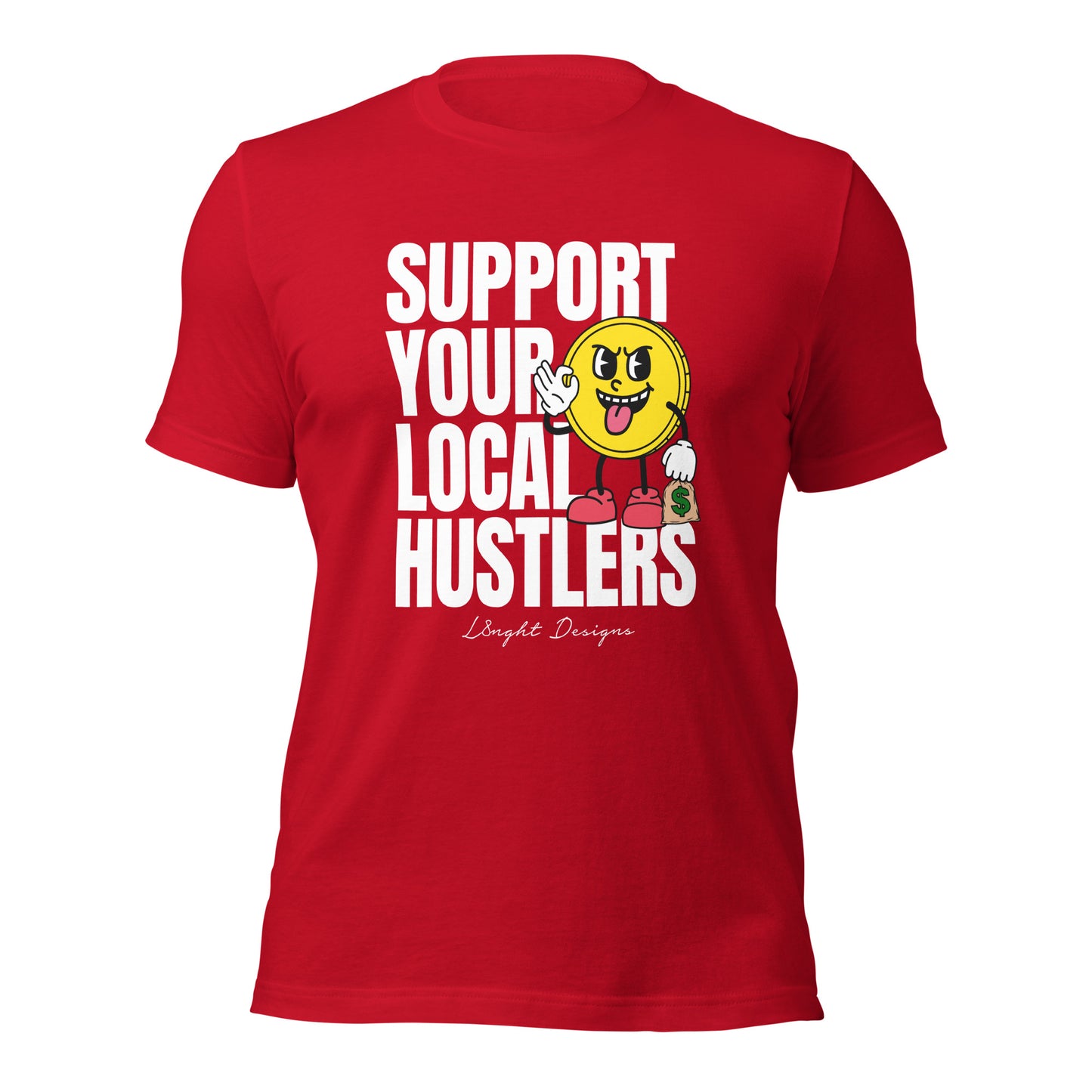 Support Your Local Hustlers Unisex t-shirt