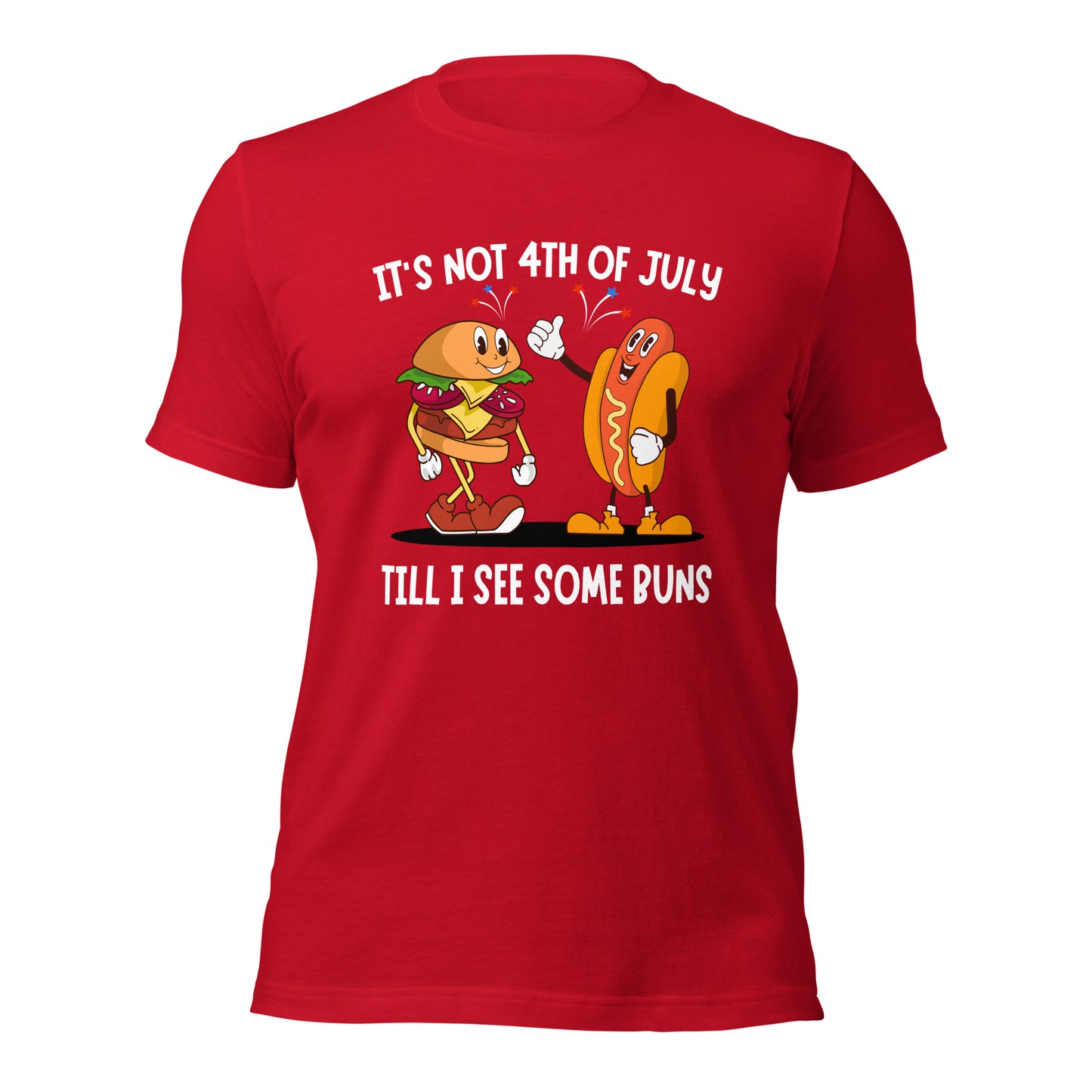 It's not 4th of July till I see some BUNS Unisex t-shirt