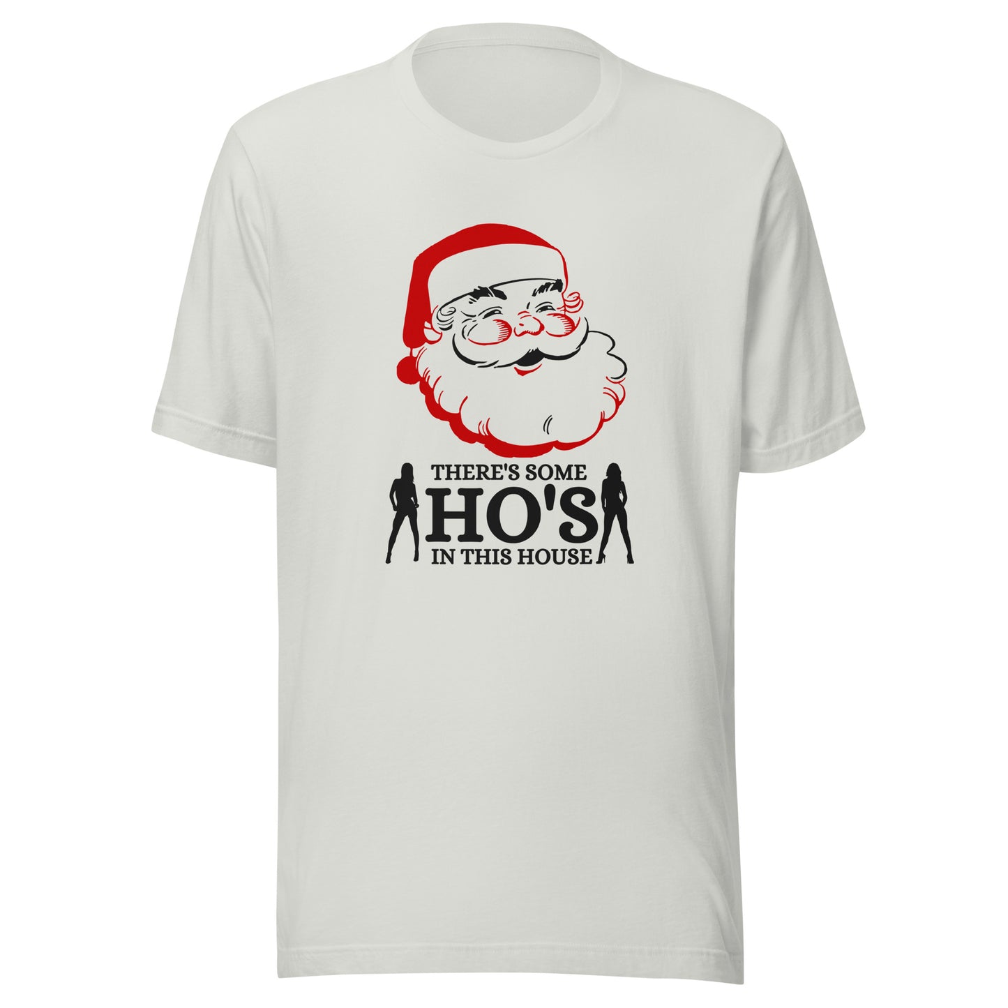 There's some HO's in this house Santa Unisex t-shirt