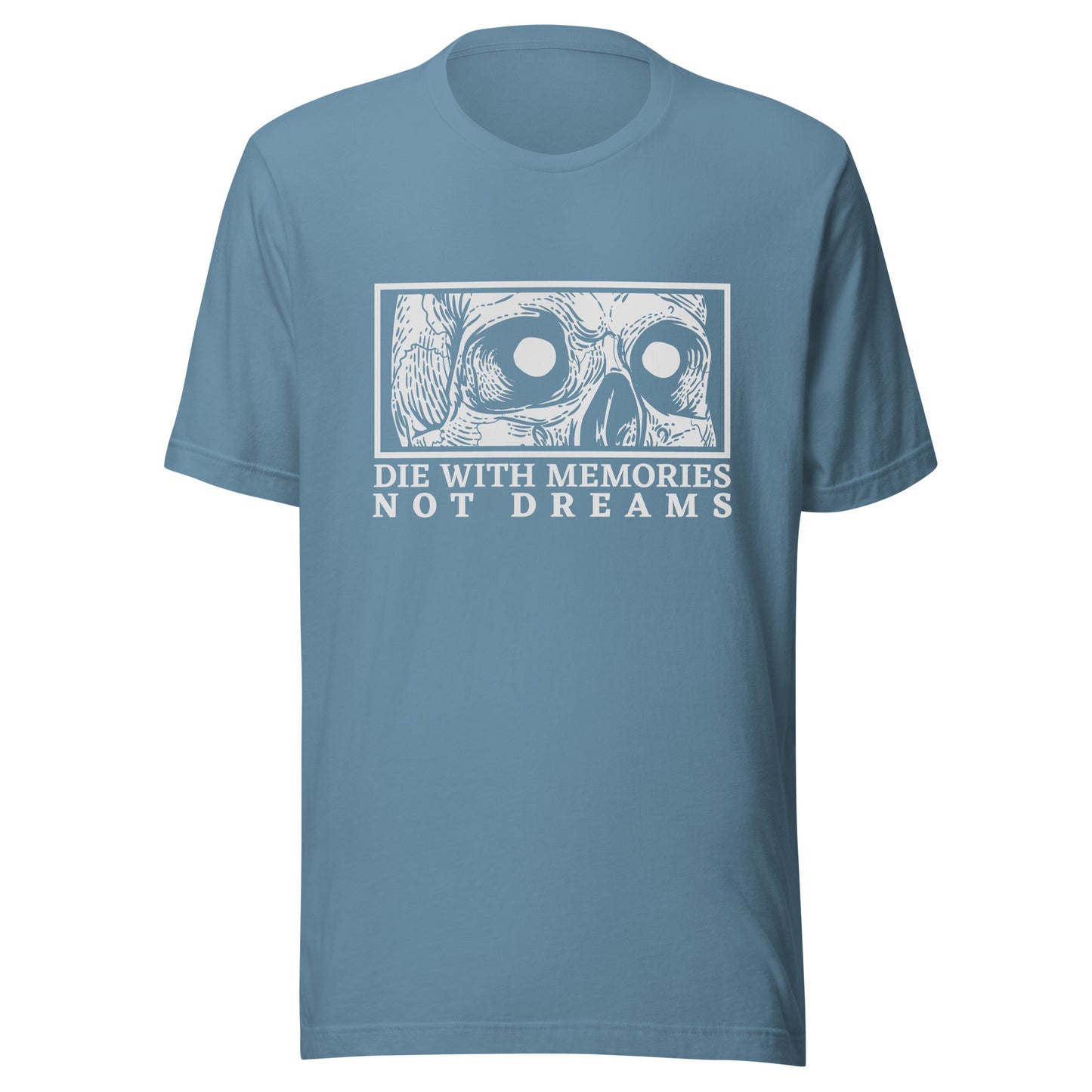 Die with Memories Not Dreams Unisex t-shirt
