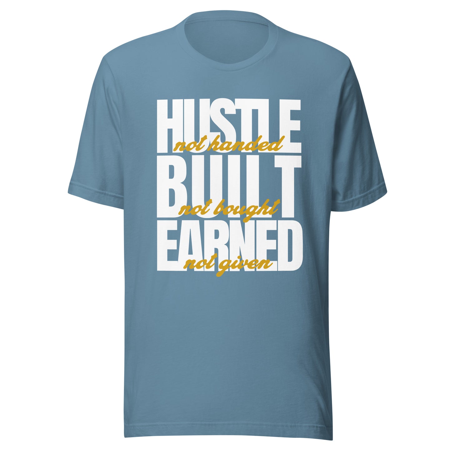 Hustle Built Earned Unisex t-shirt