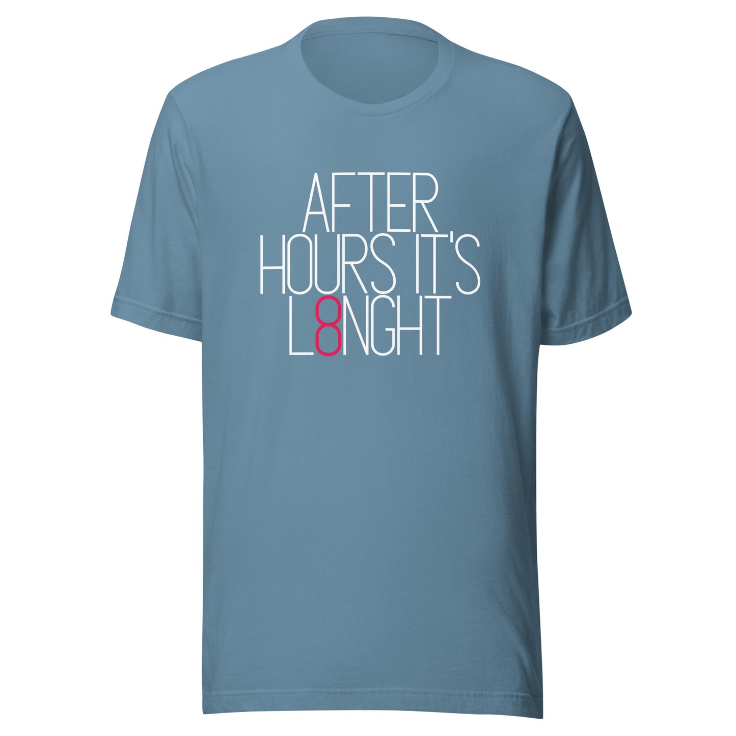 After hours it's L8NGHT Unisex t-shirt