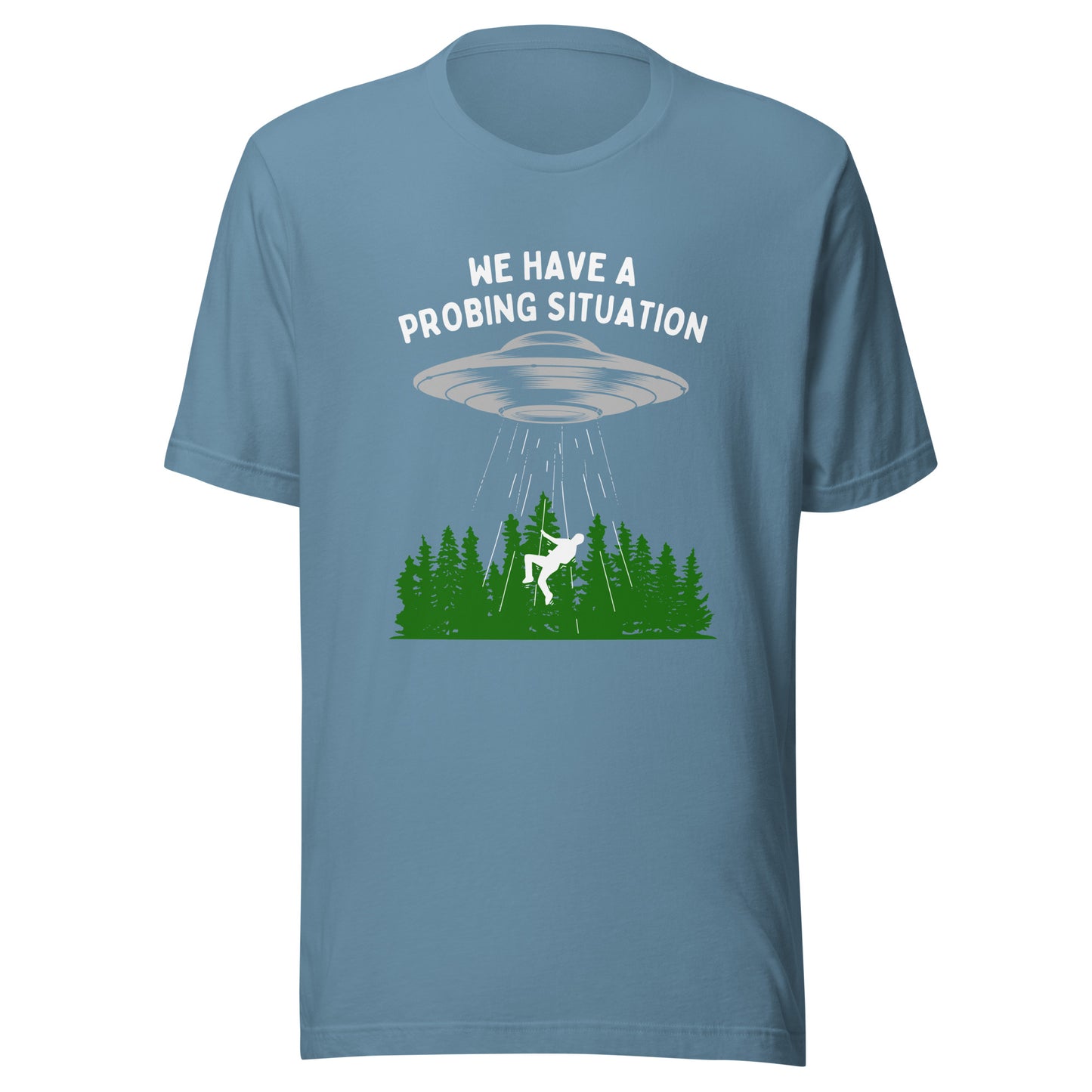 We have an alien probing situation Unisex t-shirt