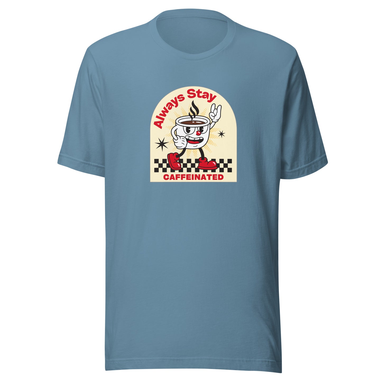 Always Stay Caffeinated coffee lover Unisex t-shirt