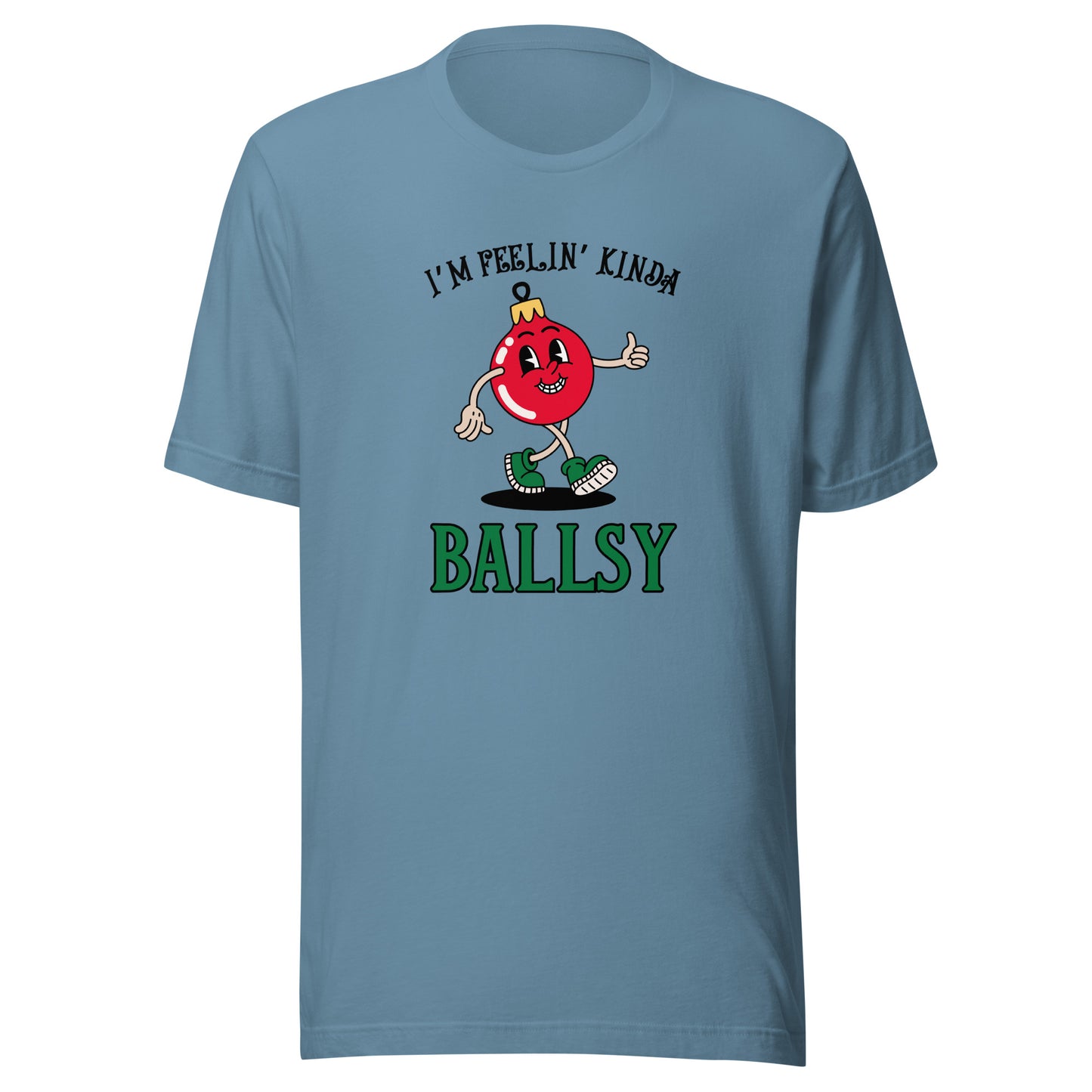 I'm feelin' kinda BALLSY Unisex t-shirt