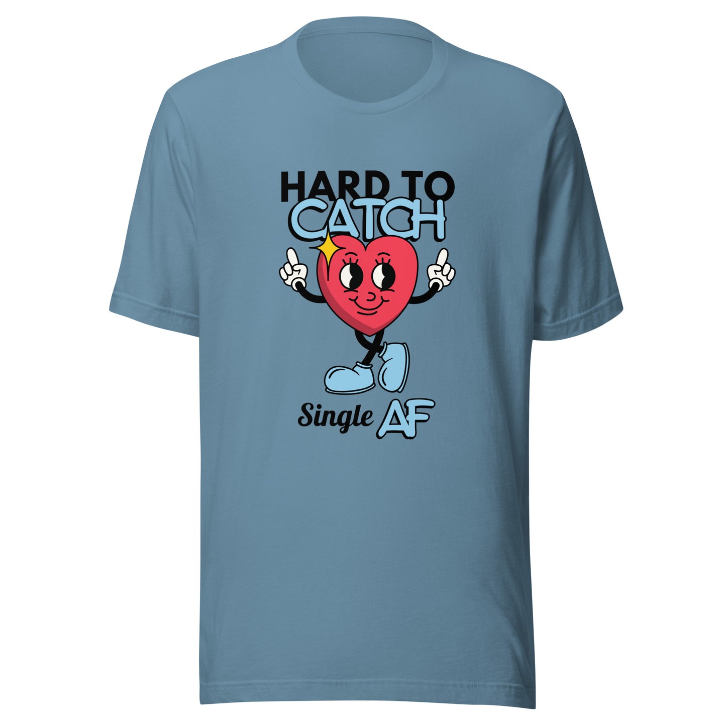 Hard to Catch Single AF Unisex t-shirt