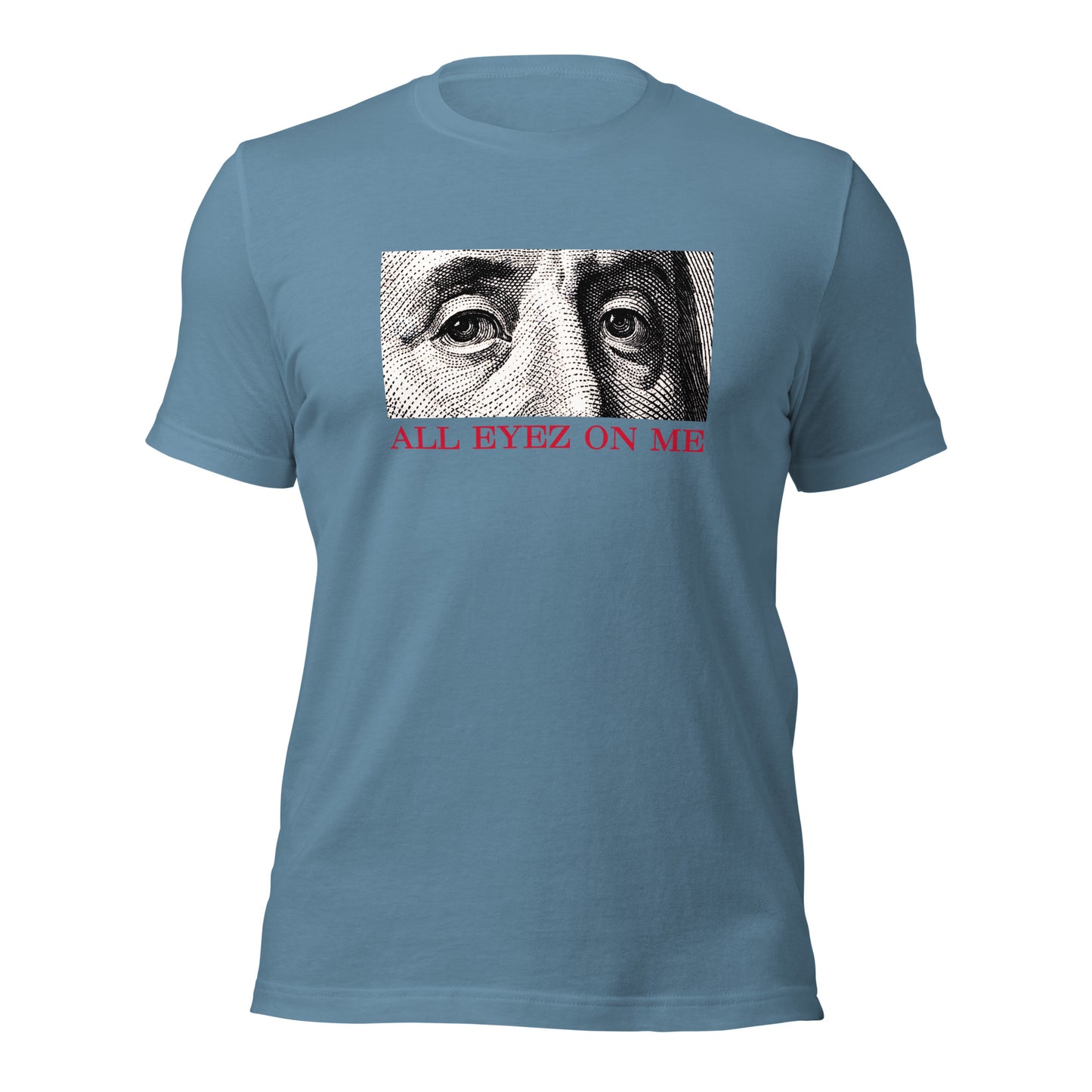 All Eyez On Me Benjamin Unisex t-shirt