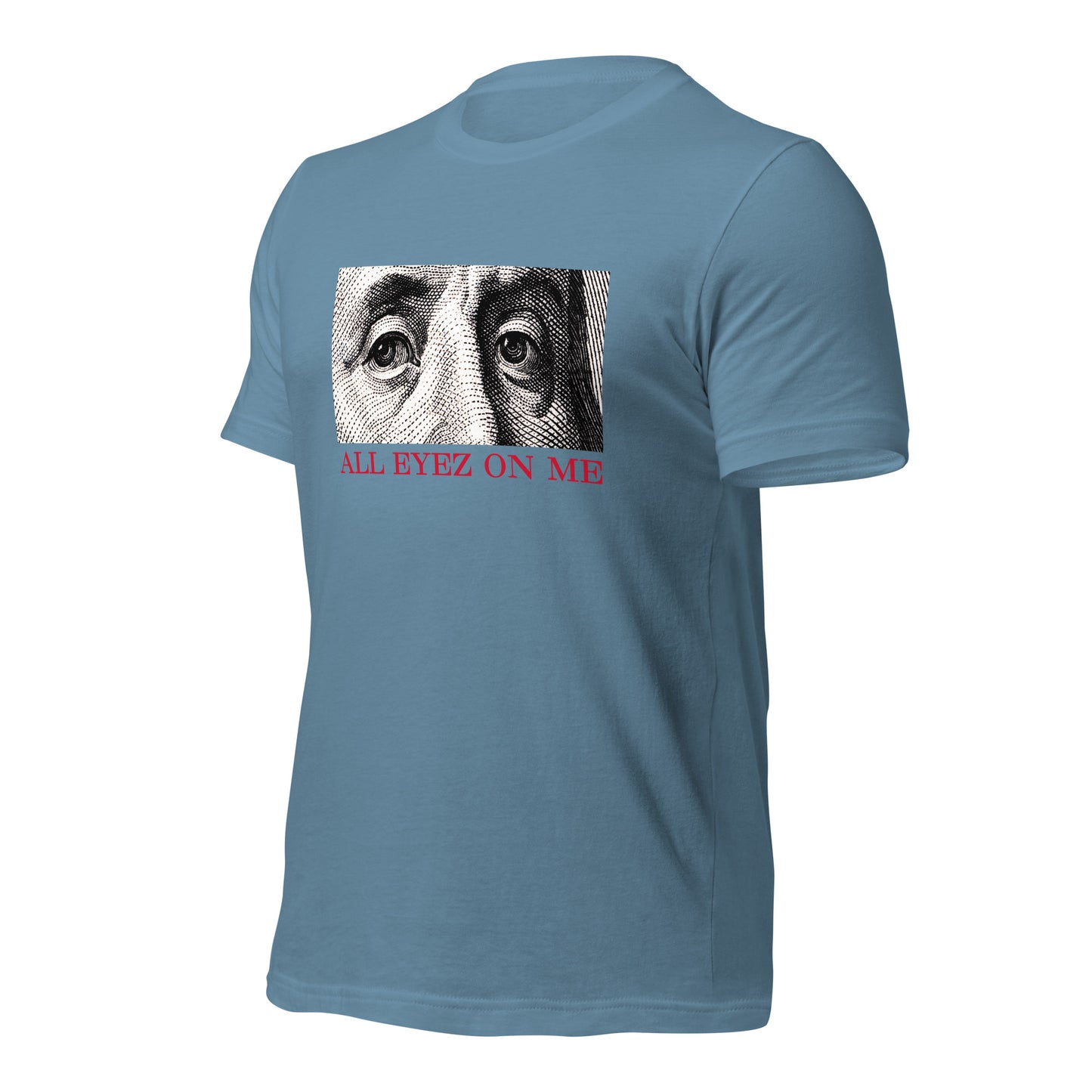All Eyez On Me Benjamin Unisex t-shirt