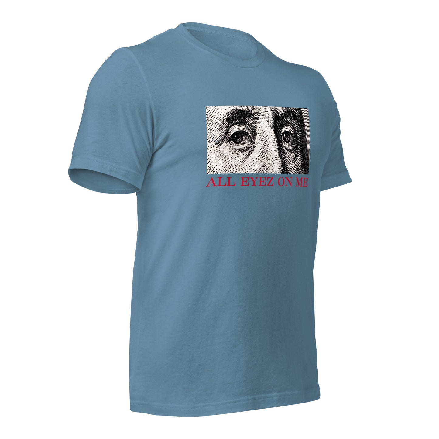 All Eyez On Me Benjamin Unisex t-shirt