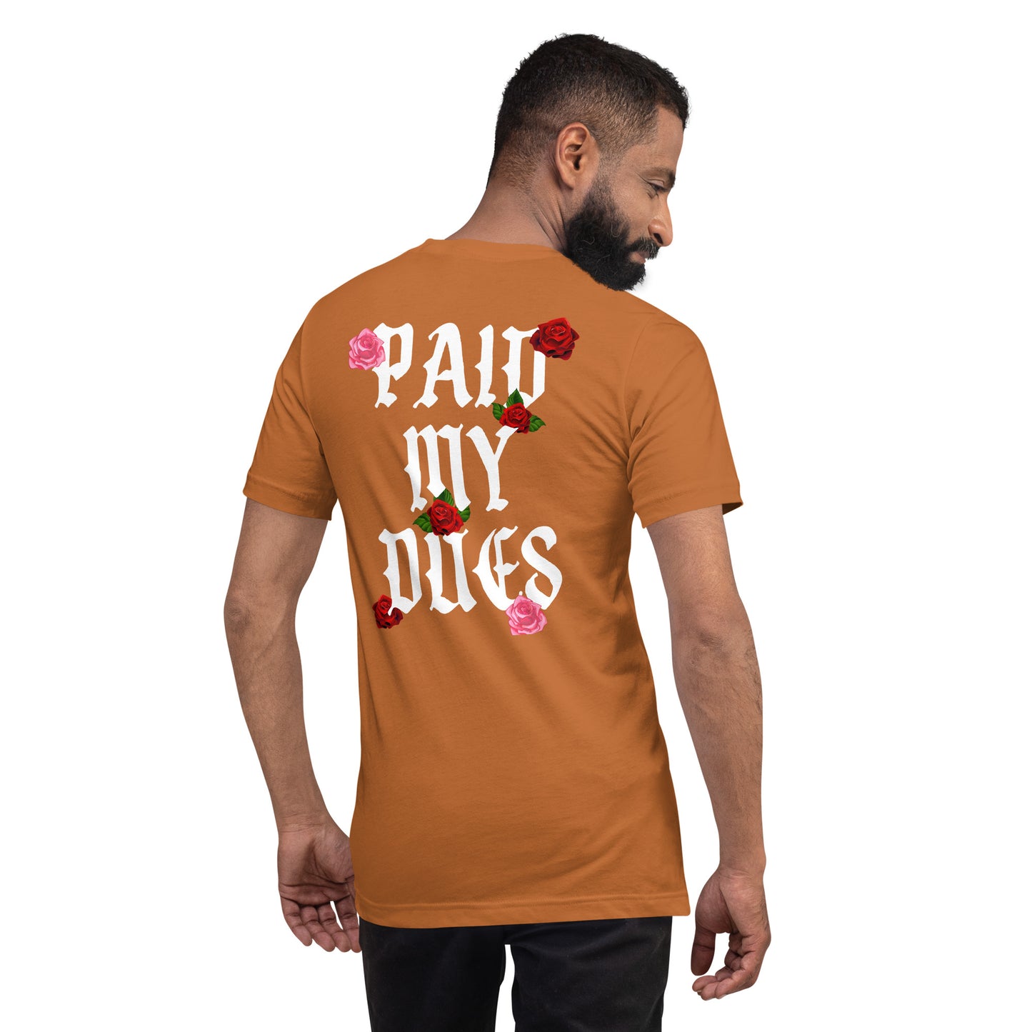Paid My Dues roses Unisex t-shirt