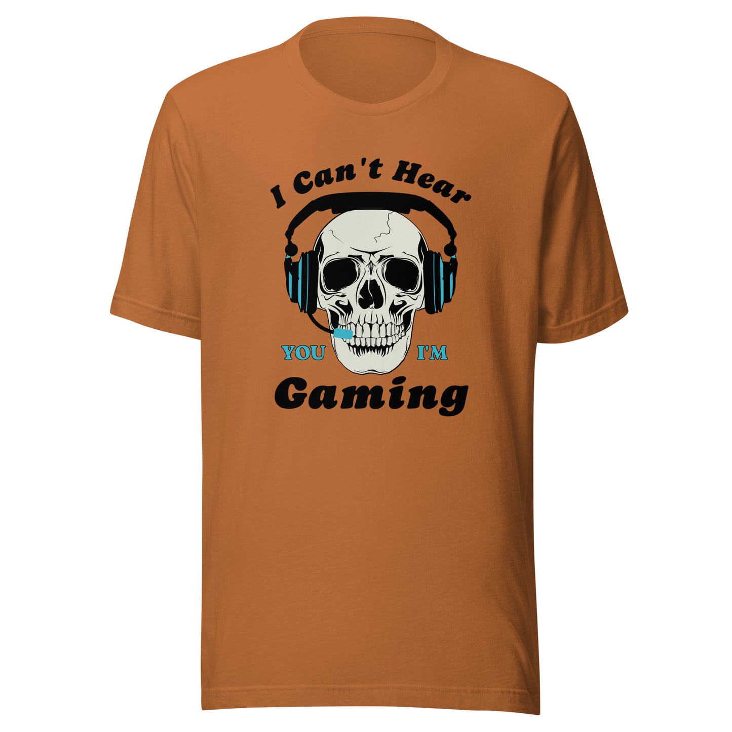 I Can't Hear You I'm GAMING Unisex t-shirt