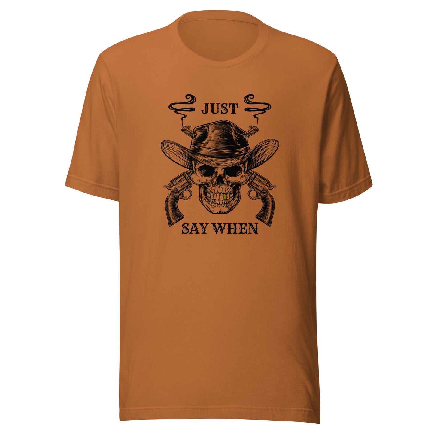 Just Say WHEN Unisex t-shirt