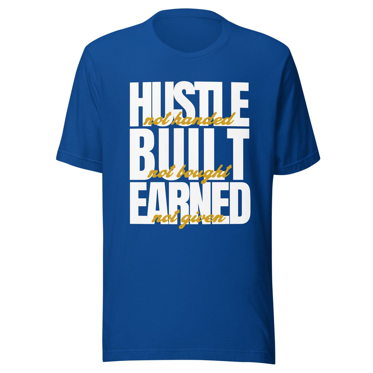 Hustle Built Earned Unisex t-shirt