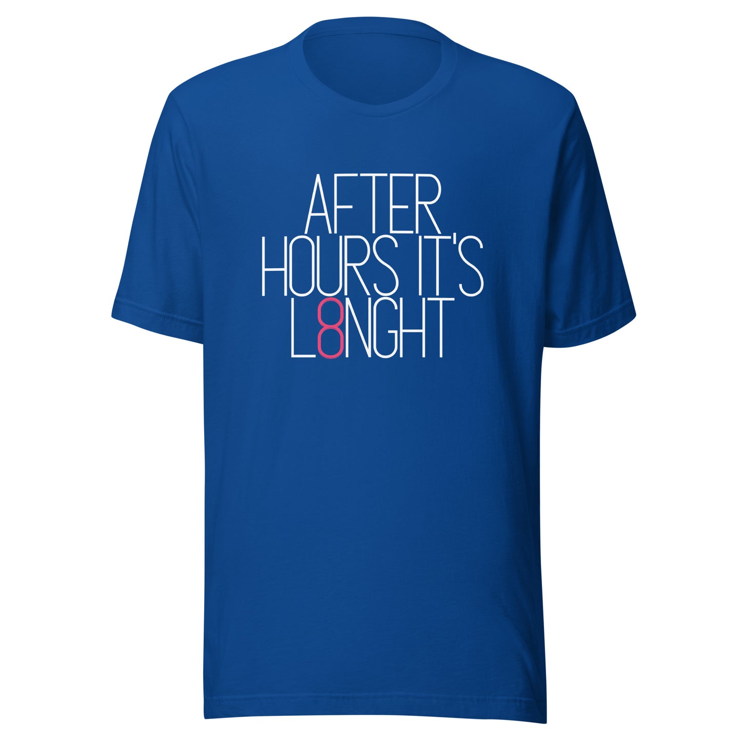 After hours it's L8NGHT Unisex t-shirt