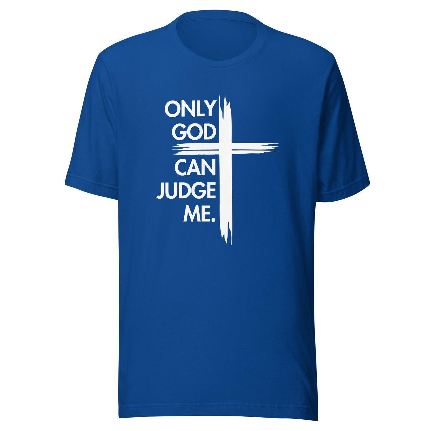 ONLY GOD CAN JUDGE ME Unisex t-shirt