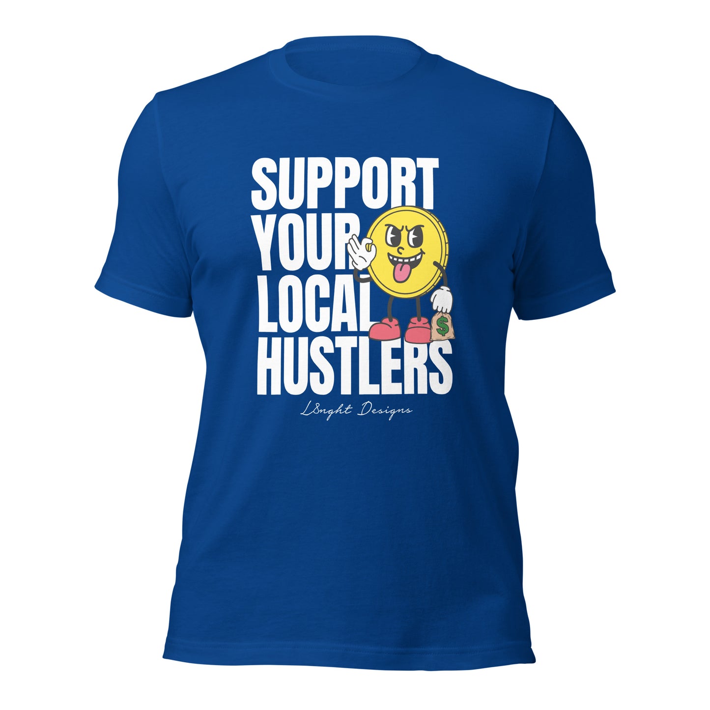 Support Your Local Hustlers Unisex t-shirt
