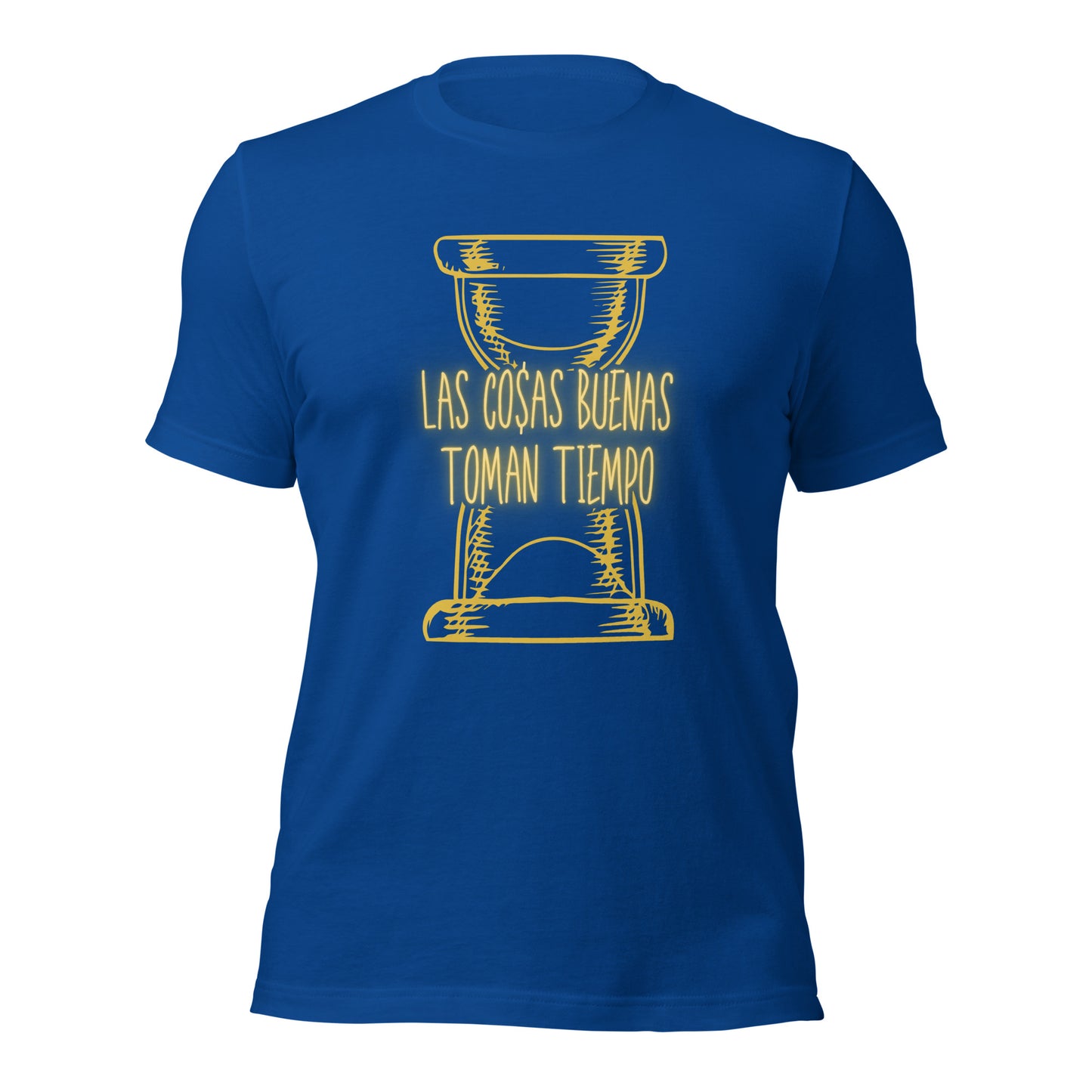 Las Cosas Buenas Toman Tiempo Unisex t-shirt