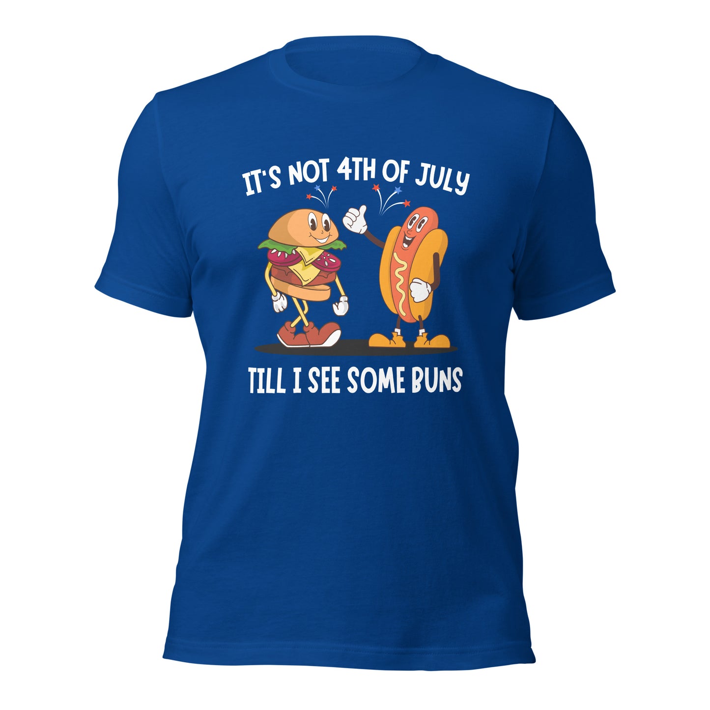 It's not 4th of July till I see some BUNS Unisex t-shirt
