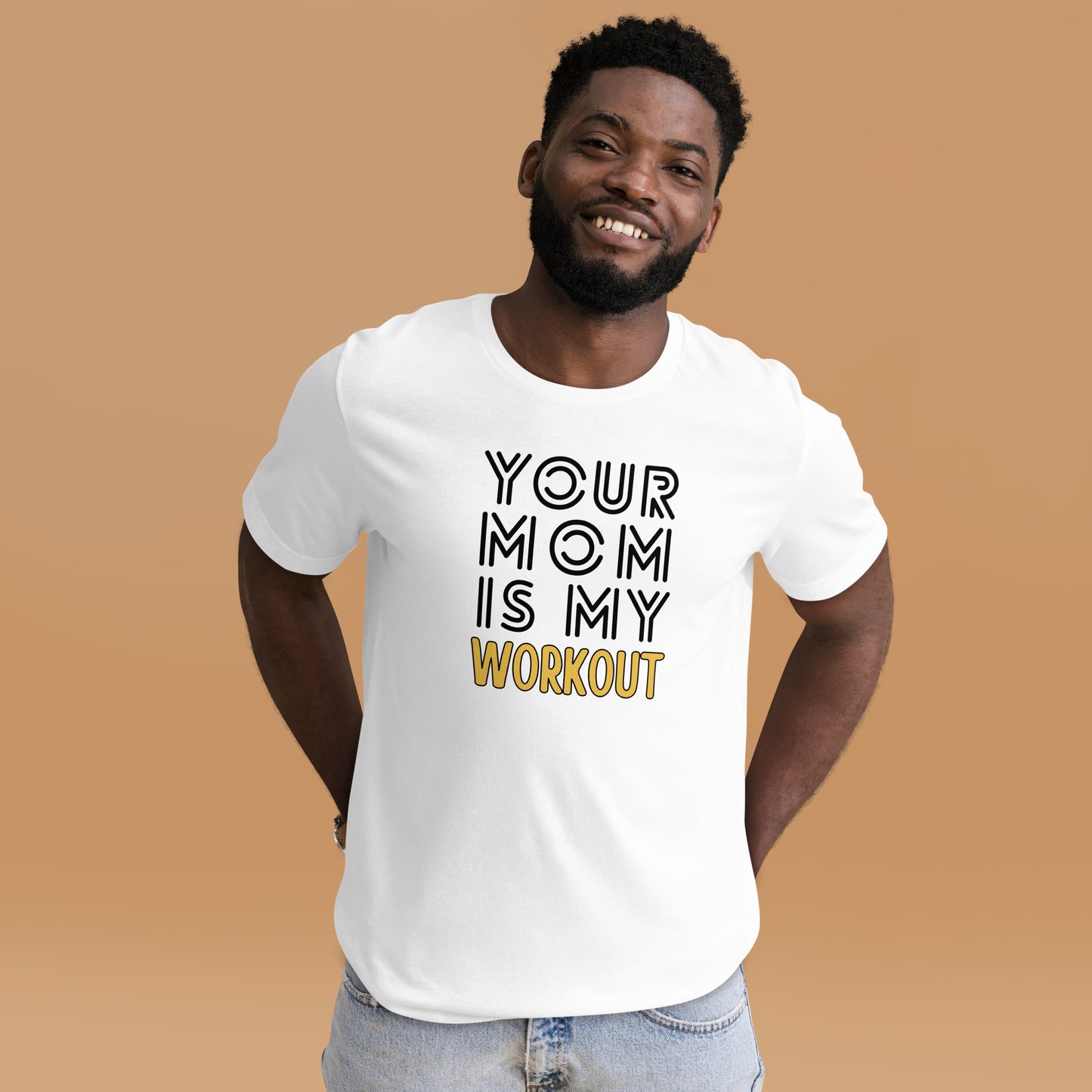 Your mom is my WORKOUT Unisex t-shirt