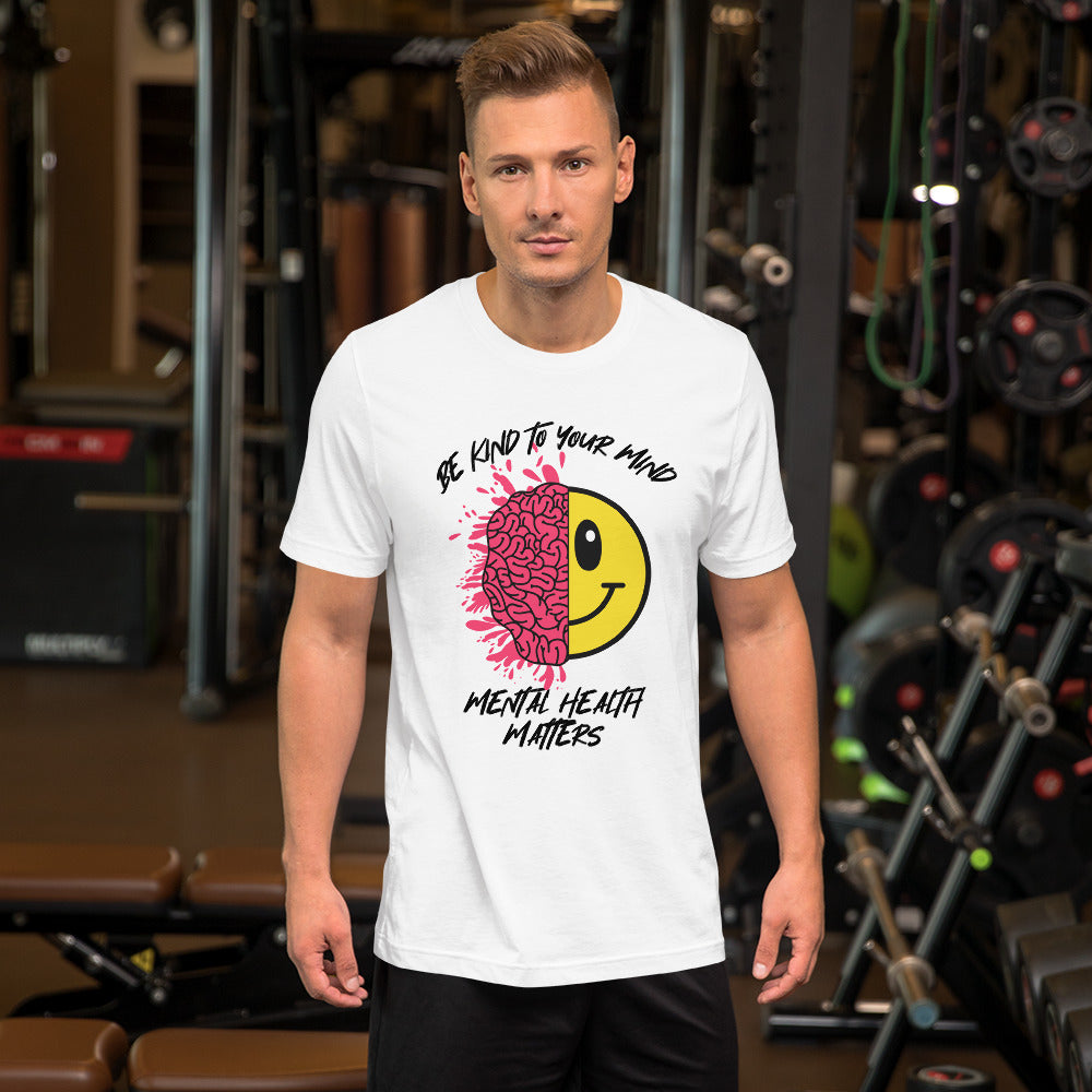 Mental Health Be Kind To Your Mind Unisex t-shirt