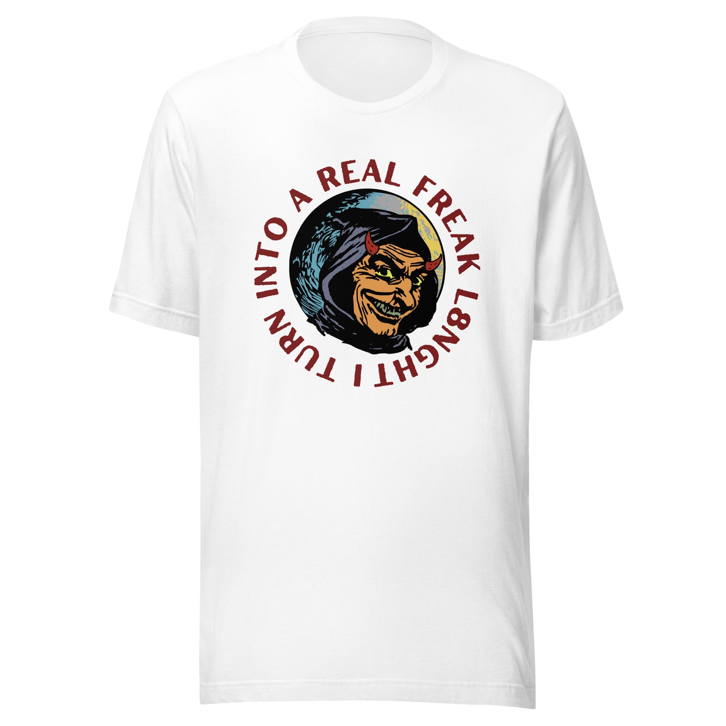 I turn into a real freak L8NGHT Unisex t-shirt