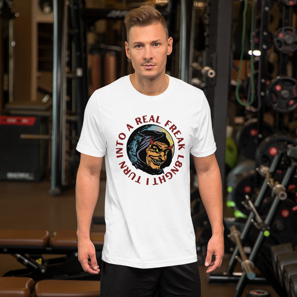 I turn into a real freak L8NGHT Unisex t-shirt