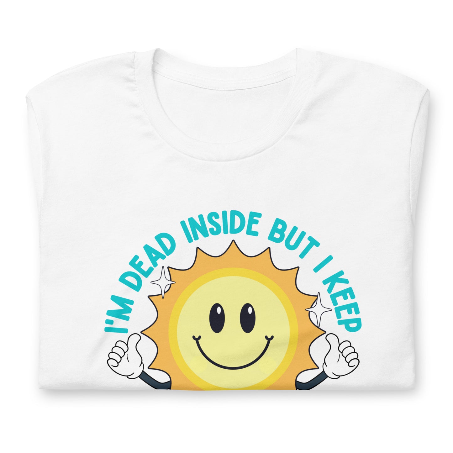 Dead Inside But I keep Smiling Unisex t-shirt