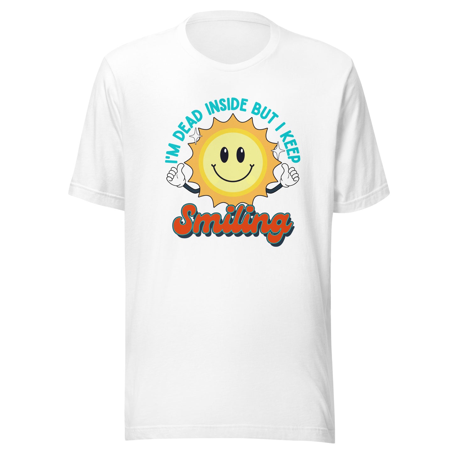 Dead Inside But I keep Smiling Unisex t-shirt