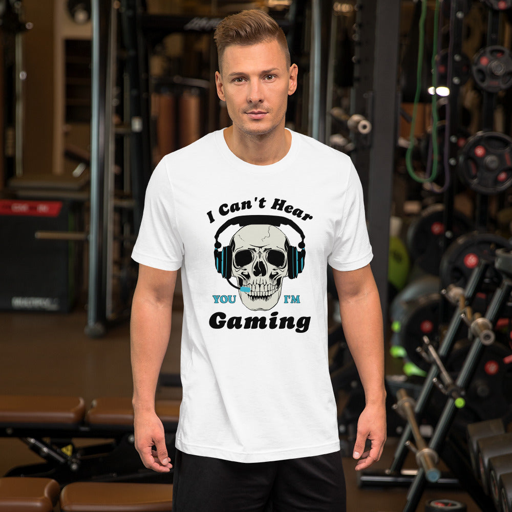 I Can't Hear You I'm GAMING Unisex t-shirt