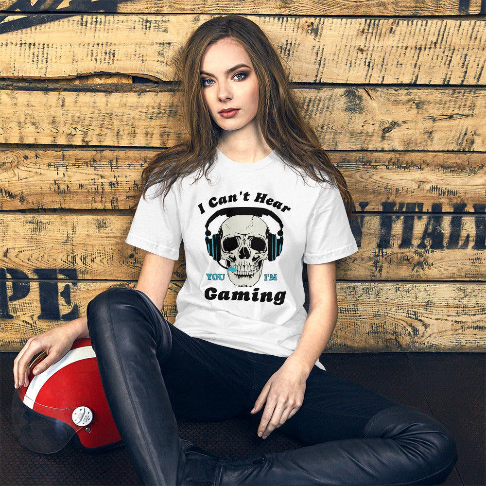 I Can't Hear You I'm GAMING Unisex t-shirt