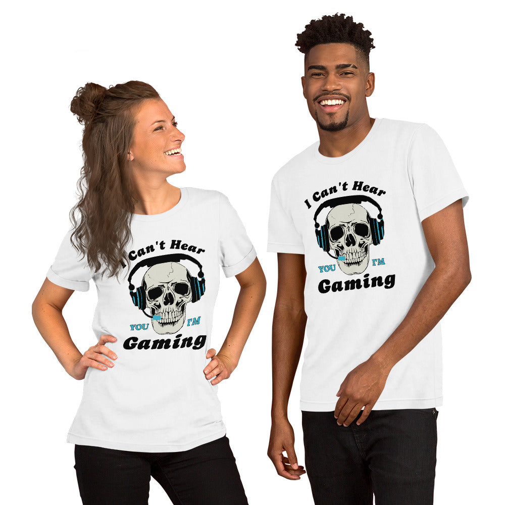 I Can't Hear You I'm GAMING Unisex t-shirt