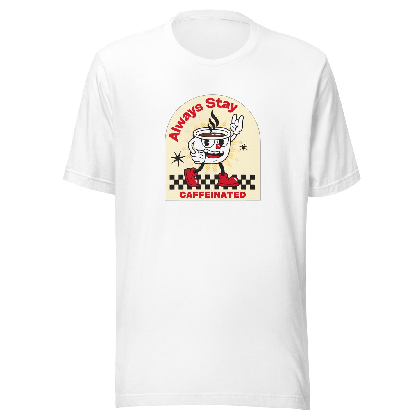 Always Stay Caffeinated coffee lover Unisex t-shirt