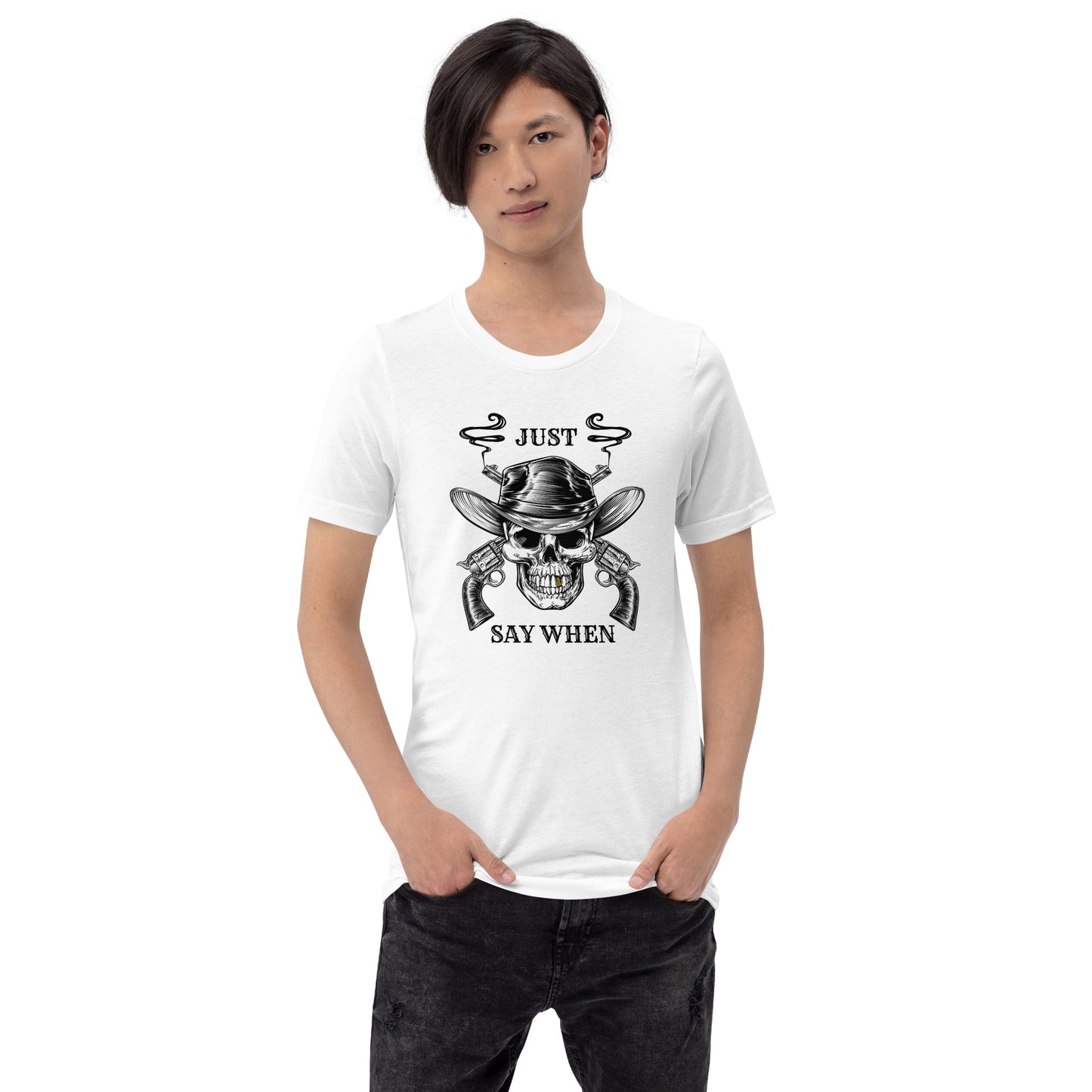 Just Say WHEN Unisex t-shirt