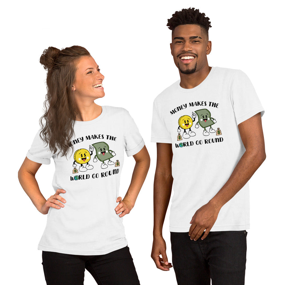 Money Makes The World Go Round Unisex t-shirt