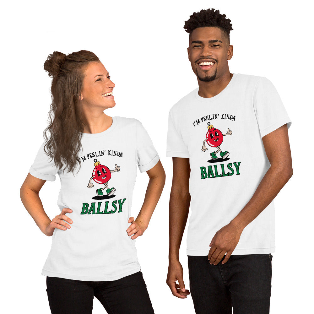 I'm feelin' kinda BALLSY Unisex t-shirt