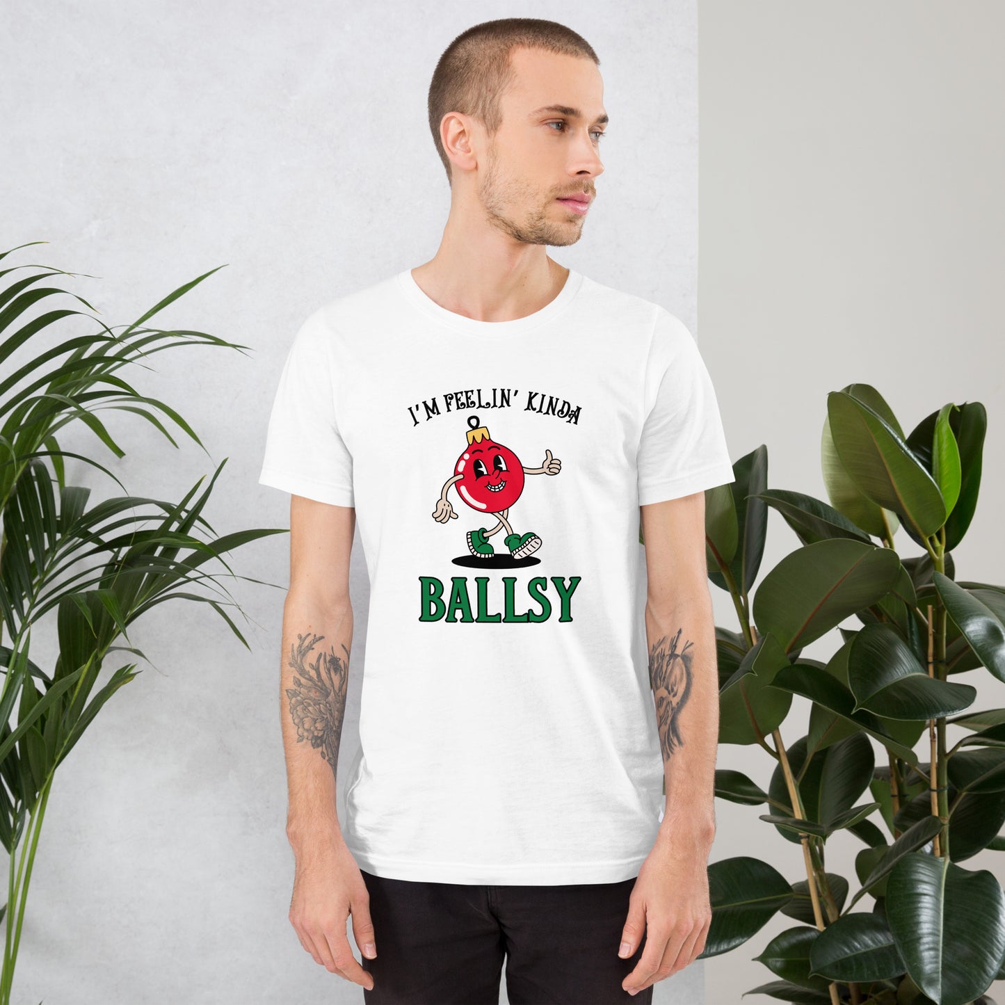 I'm feelin' kinda BALLSY Unisex t-shirt