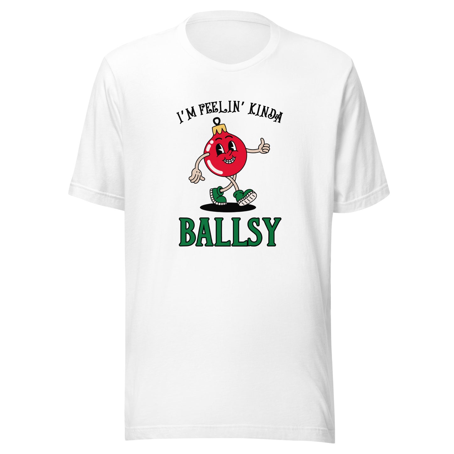 I'm feelin' kinda BALLSY Unisex t-shirt