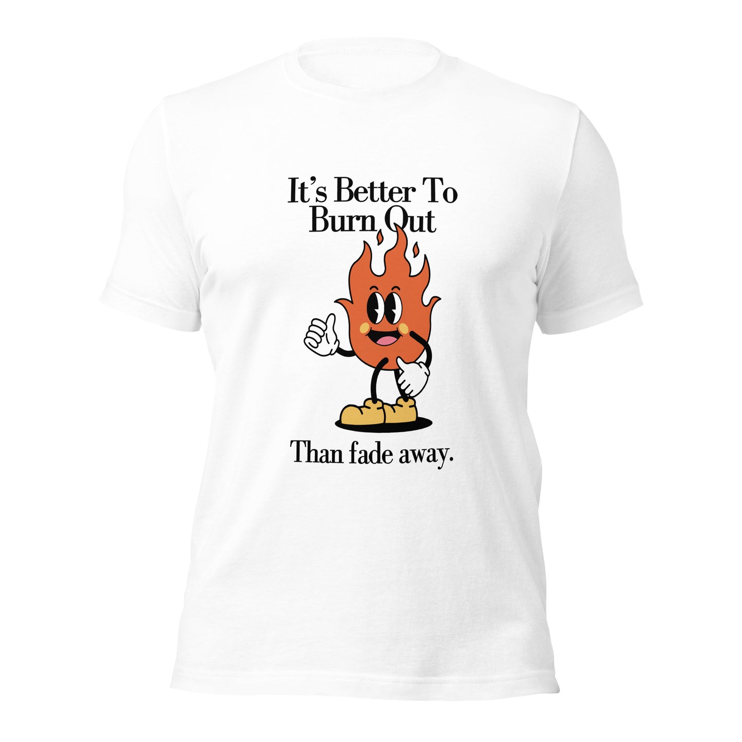 Burn Out Fade Away Unisex t-shirt