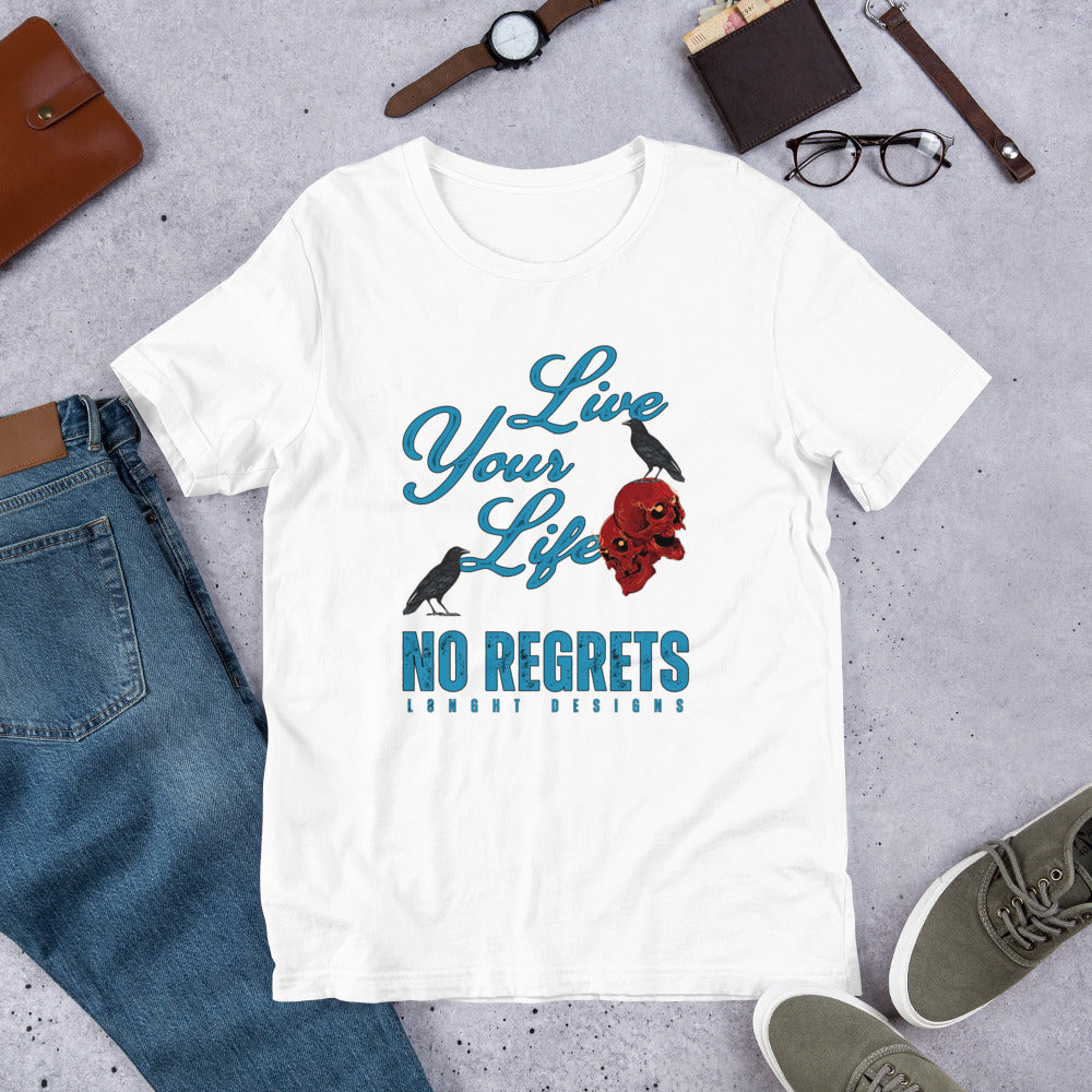 Live Your Life No Regrets Unisex t-shirt