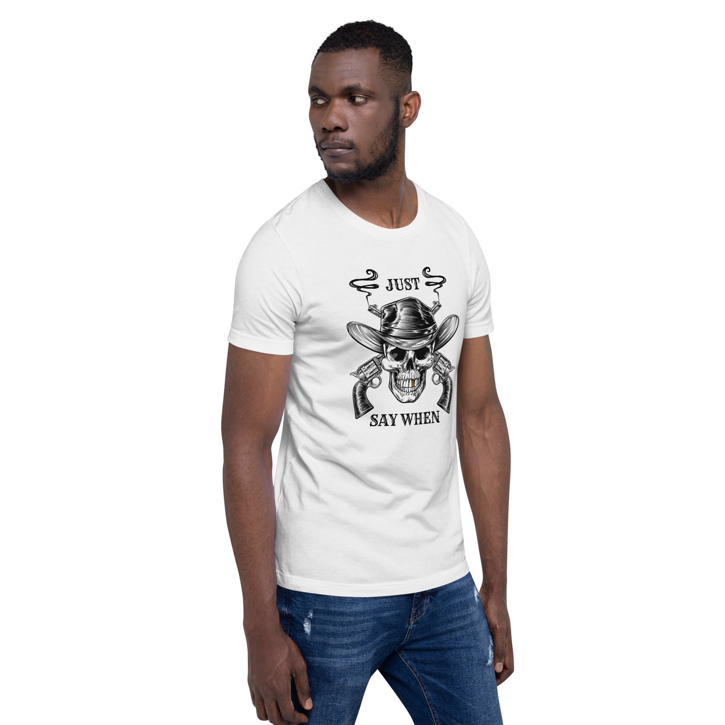 Just Say WHEN Unisex t-shirt