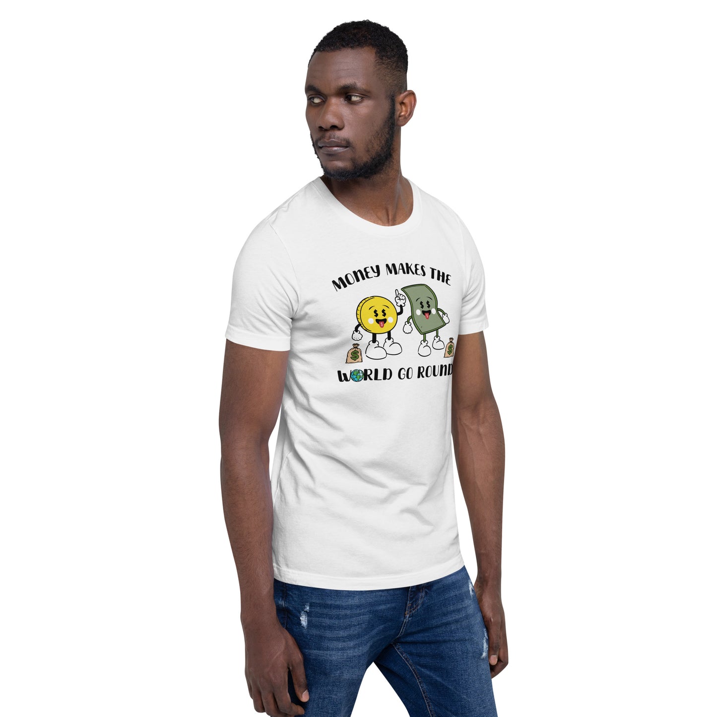 Money Makes The World Go Round Unisex t-shirt