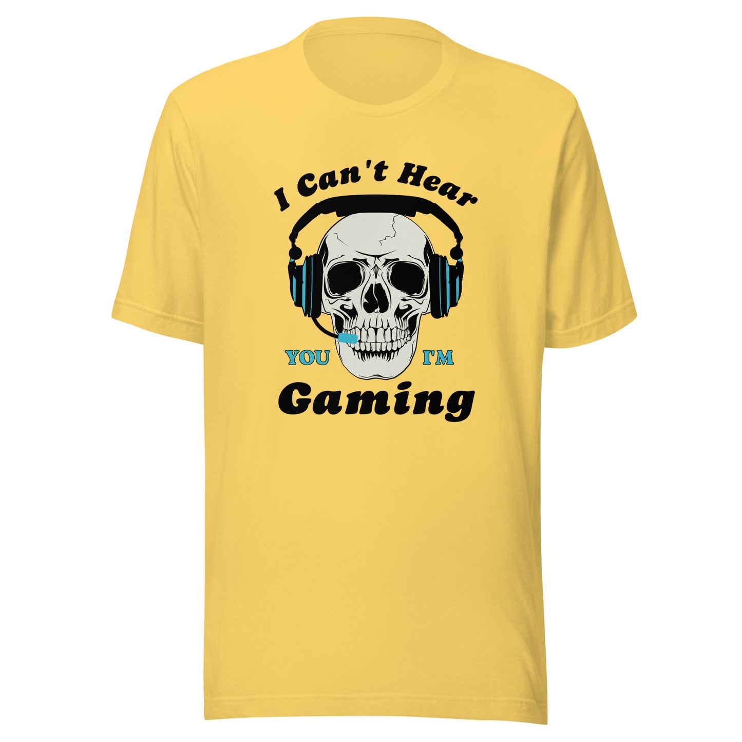 I Can't Hear You I'm GAMING Unisex t-shirt