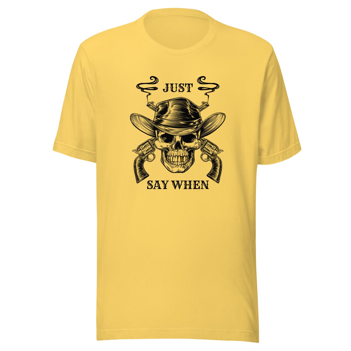 Just Say WHEN Unisex t-shirt