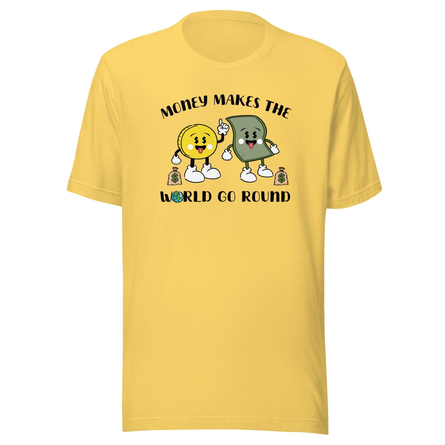 Money Makes The World Go Round Unisex t-shirt
