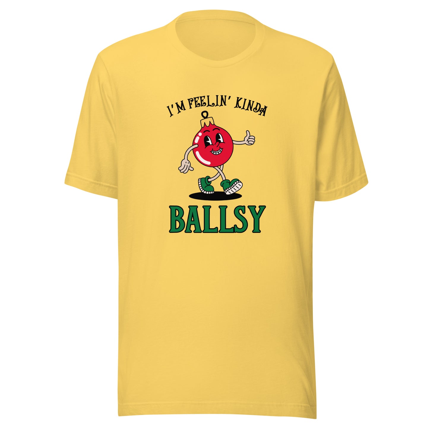 I'm feelin' kinda BALLSY Unisex t-shirt