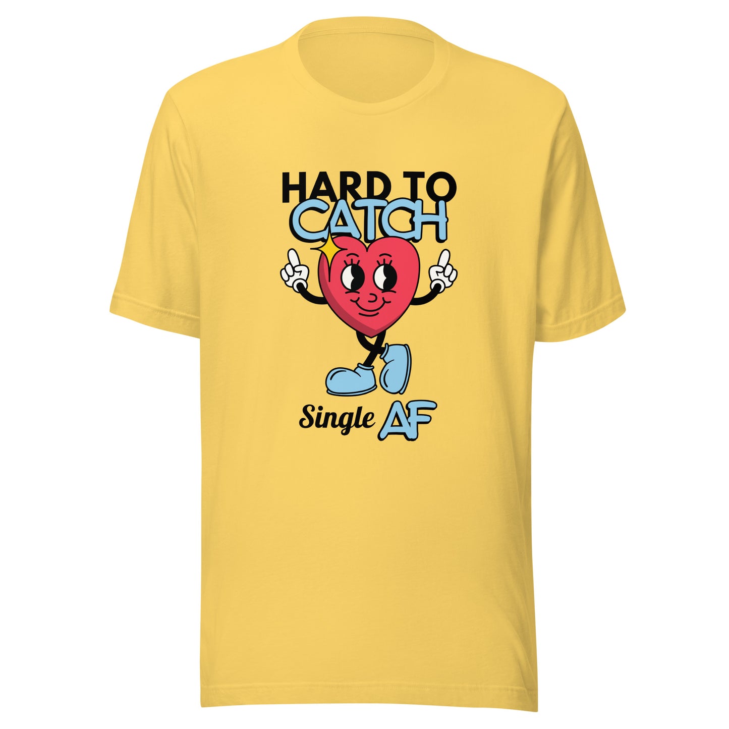 Hard to Catch Single AF Unisex t-shirt